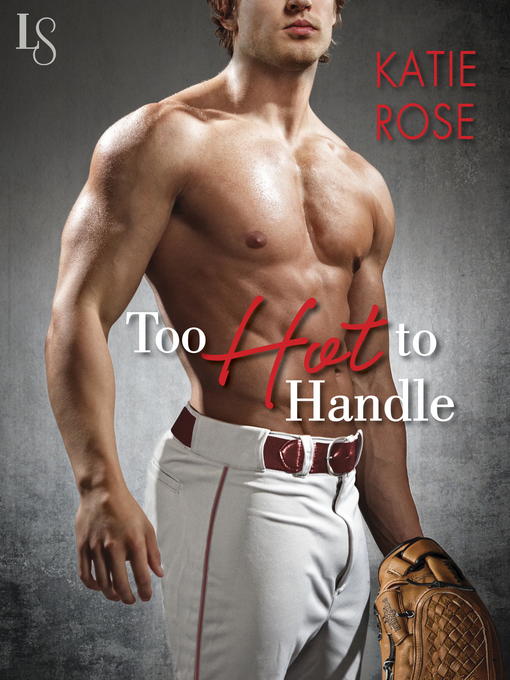 Title details for Too Hot to Handle by Katie Rose - Available